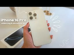 iPHONE 16 PRO UNBOXING WHITE TITANIUM REVIEW | must have accessories, iphone setup, & new features!