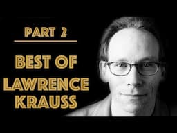 Best of Lawrence Krauss’ Arguments and Retorts Of All Time Part 2