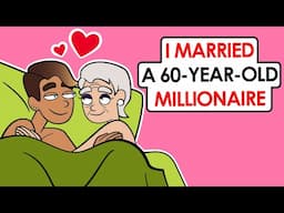 I’m A Gold Digger At Age 19 (I married a 60-year-old millionaire) | This is my story