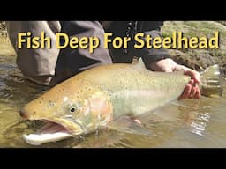 Steelhead Fishing Get it Deep