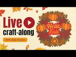 Live Craft-Along With Abbi - 3D Layered Paper Fall Wreath