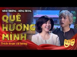 Quê Hương Mình - Minh Trường | Trích đoạn cải lương