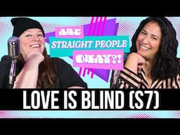 The Straights are WILD on Love Is Blind • Are Straight People Okay?