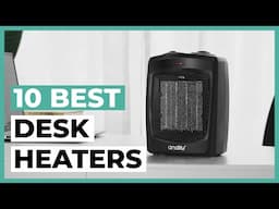 Best Desk Heaters in 2025 - How to Choose a Good Desk Heater?