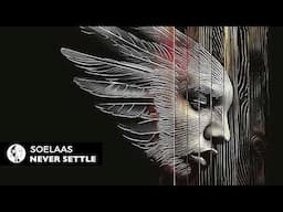 Soelaas - Never Settle (Original Mix) | Steyoyoke