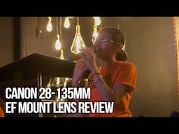 Canon 28-135mm Lens Review for Video | EF Mount USM Lens