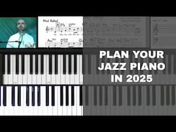 Plan Your Jazz Piano For 2025: Part 1 - Ep. 357