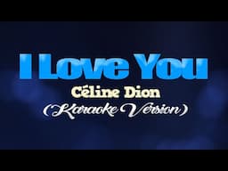 I LOVE YOU - Céline Dion (KARAOKE VERSION)