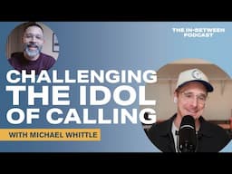 Michael Whittle on Calling, Pulpit AI, and Embracing the Tensions of Ministry and Entrepreneurship