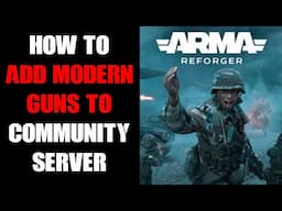 Arma Reforger How To Add RHS Status Quo Mod Modern Weapons & Gear To Community Server Conflict Mode