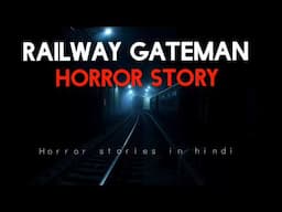 Railway gateman - HORROR STORIES IN HINDI