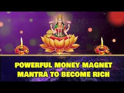 Powerful Money Magnet Mantra to Become Rich