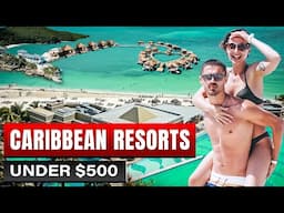 5 Best Caribbean All Inclusive Resorts Under $500!