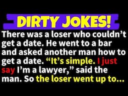 🤣DIRTY JOKES! - A loser couldn't get a date - so he asks another man for advice