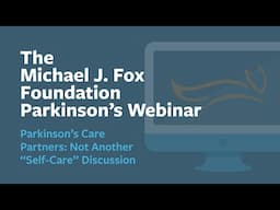 Webinar: “Parkinson's Care Partners: Not Another 'Self-Care' Discussion” December 2024