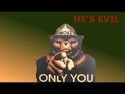 You should hate Smokey Bear