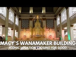 The Macy's at The Wanamaker Building - Exploring a Historic Department Store Before it Closes