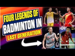 Four Legends of Badminton in the Last Generation