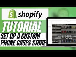 How to Set Up a Custom Phone Cases Store on Shopify – Easy Guide