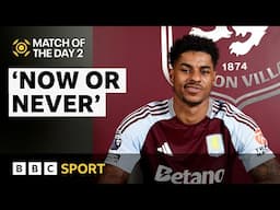 Is Aston Villa a good move for Marcus Rashford? | MOTD2 | BBC Sport