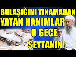 BULAŞIKLARINI YIKAMADAN YATANLAR! O GECE ŞEYTAN BAKIN NELER YAPIYOR! Hüseyin ÇEVİK