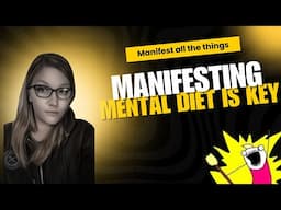 Manifesting is MENTAL DIET