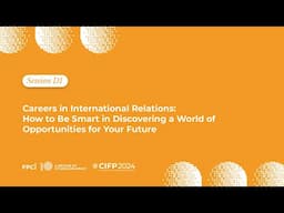 CIFP 2024 - Sesi D1 Careers in International Relations: How to Be Smart in Discovering a World