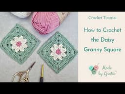 How to Crochet a Daisy Granny Square - Detailed Video Tutorial