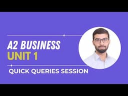 QUICK QUERIES - A2 BUSINESS UNIT 1