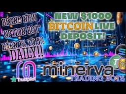 MINERVA - UPDATE VIDEO | NEW BOT ADDED (Option Bot) 1% To 5% DAILY | ANOTHER LIVE $1000 BTC DEPOSIT