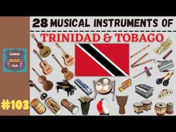 28 MUSICAL INSTRUMENTS OF TRINIDAD & TOBAGO | LESSON #103 |  MUSICAL INSTRUMENTS| LEARNING MUSIC HUB