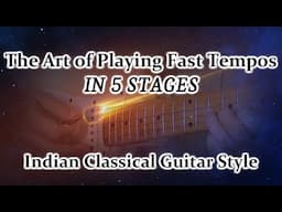 5 Stages To Play At Fast Tempos Sitar Style - Raag Jog Guitar Masterclass, Indian Classical Music