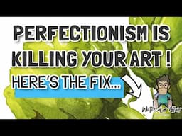 Don't Let Perfectionism Ruin Your Art! Do THIS Instead...