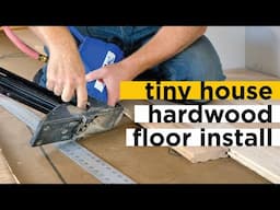 Installing Hardwood Floors in a Tiny House