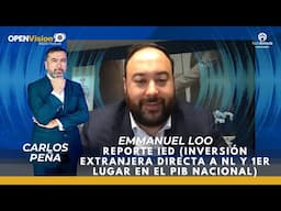 Entrevista con Emmanuel Loo: Reporte IED (Inversión Extranjera Directa a NL y 1er Lugar en el PIB)