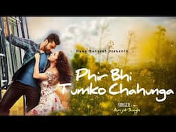 Main Phir Bhi Tumko Chahunga | Half Girlfriend | Arijit Singh | Superhit Bollywood Hindi Song