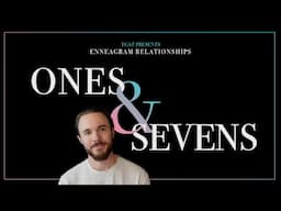 Enneagram Types 1 & 7 in a Relationship Explained