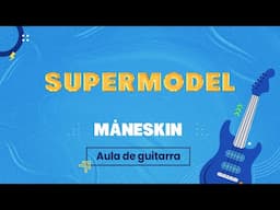 SUPERMODEL - Måneskin (como tocar - aula de guitarra)