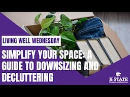 Living Well Wednesday: Simplify Your Space - A Guide to Downsizing and Decluttering