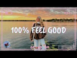 A feel good playlist ~ 100% Feel better songs ~ I'm 100% sure you will be better