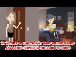 【AT】My Mother-In-Law Took My Baby Without Asking and Locked Herself in the Room for Hours