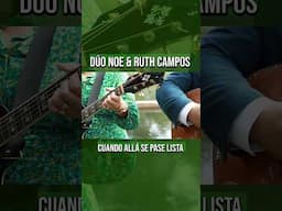 DÚO NOE & RUTH CAMPOS: Cuando Allá se Pase Lista #youtubeshorts #parati #shortsfeed #shorts