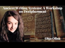 Ancient Writing Systems: A Workshop on Decipherment - Olga Olina