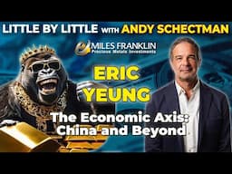 The Economic Axis: China and Beyond with Eric Yeung (Little By Little)