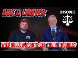 Ask A Lawyer Episode 3: Will Using Hollow Point Ammo Get You In Trouble?