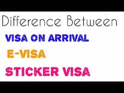 Difference between visas | Visa on Arrival | E-Visa | Sticker Visa | Explained | 3 types of Visas