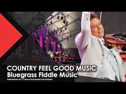 COUNTRY FEEL GOOD MUSIC | Bluegrass Fiddle Tunes - The Maestro & The European Pop Orchestra