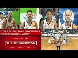 EPISODE 56 - 2002 PBA - EURO CHALLENGE | PHILIPPINES (SELECTA) vs. ITALY