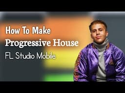 (Free FLM) How To Make A Progressive House Song- FL Studio Mobile Tutorial