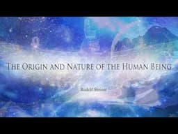 The Origin and Nature of the Human Being by Rudolf Steiner